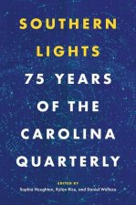 Southern Lights: 75 Years of the Carolina Quarterly