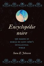 Encyclopédie Noire: The Making of Moreau de Saint-Méry's Intellectual World