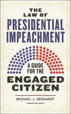 The Law of Presidential Impeachment: A Guide for the Engaged Citizen