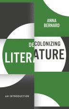 Decolonizing Literature, an Introduction: Decolonizing the Curriculum