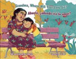 Grandma, Where Will Your Love Go? / Abuela, ?Adónde Irá Tu Amor?