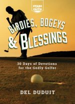 Birdies, Bogeys and Blessings: 30 Days of Devotions for the Godly Golfer