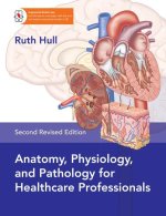 Anatomy, Physiology, and Pathology, Second Edition: A Practical, Illustrated Guide to the Human Body for Clinicians, Students, and Practitioners--Clea