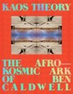 Kaos Theory: The Afrokosmic Ark of Ben Caldwell