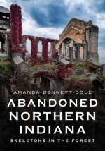 Abandoned Northern Indiana: Skeletons in the Forest