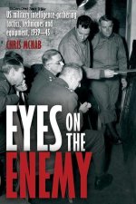 Knowing the Enemy: U.S. Military Intelligence-Gathering Tactics, Techniques and Equipment, 1939-45