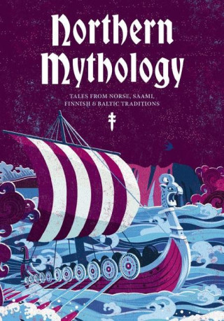 Northern Mythology: Tales from Norse, Sámi, Finnish and Baltic Traditions