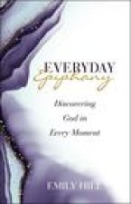 Everyday Epiphany: Discovering God in Every Moment