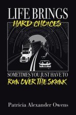 Life Brings Hard Choices: Sometimes You Just Have to Run over the Skunk