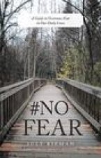 #No Fear: A Guide to Overcome Fear in Our Daily Lives