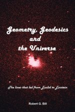 Geometry, Geodesics, and the Universe: The Lines That Led from Euclid to Einstein