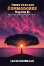 Proud Gods and Commodores Volume Ii: Selected Poetry and Epic Tales