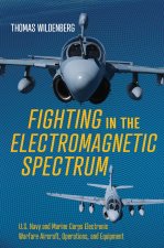 Fighting in the Electromagnetic Spectrum: U.S. Navy and Marine Corps Electronic Warfare Aircraft, Missions, and Equipment