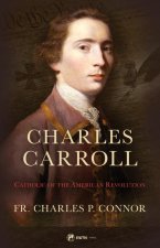 Charles Carrol Biography: Catholic of the American Revolution