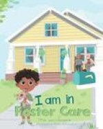 I am in Foster Care