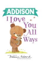 Addison I Love You All Ways