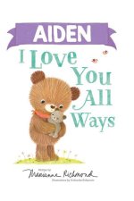 Aiden I Love You All Ways