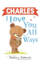 Charles I Love You All Ways