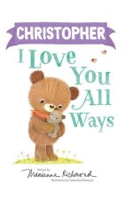 Christopher I Love You All Ways