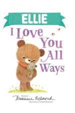 Ellie I Love You All Ways