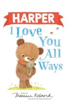 Harper I Love You All Ways