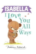 Isabella I Love You All Ways