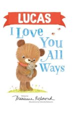 Lucas I Love You All Ways