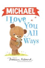 Michael I Love You All Ways
