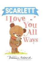 Scarlett I Love You All Ways