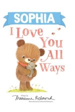 Sophia I Love You All Ways