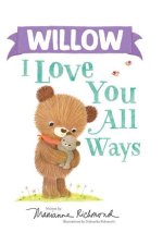Willow I Love You All Ways