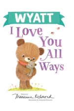 Wyatt I Love You All Ways