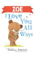 Zoe I Love You All Ways