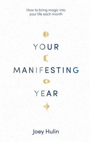 Your Manifesting Year: How to Bring Magic Into Your Life Each Month
