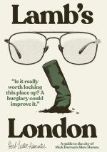 Lambâ€(tm)S London: A Guide to the City of Mick Herronâ€(tm)S Slow Horses