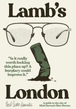 Lambâ(tm)S London: A Guide to the City of Mick Herronâ(tm)S Slow Horses