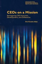 Ceos on a Mission: Reimagining CEO Activism, Development, and Difference