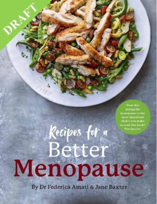 Recipes for a Better Menopause: A Life-Changing, Positive Approach to Nutrition and Beyond for Pre, Peri and Post Menopause