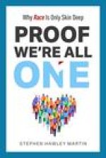 Proof We're All One: Why Race Is Only Skin Deep