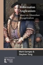Reformation Anglicanism: Essays on Edwardian Evangelicalism