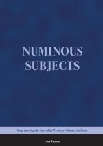 Numinous Subjects: Engendering the Sacred in Western Culture, An Essay