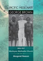 Pacific Missionary George Brown 1835-1917: Wesleyan Methodist Church