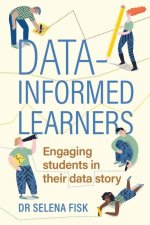 Data-Informed Learners: Engaging Students in Their Data Story