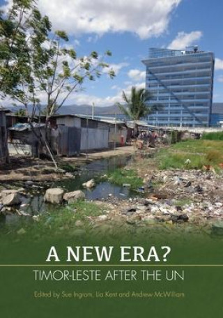 A New Era?: Timor-Leste after the UN