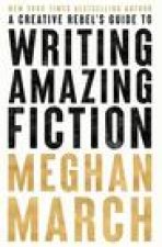 A Creative Rebels Guide to Writing Amazing Fiction