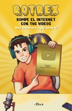 Rotrex: Rompe El Internet Con Tus Videos. Una Aventura ?De Locura! / Rotrex: Bre AK the Internet with Your Videos. a Mad Adventure!