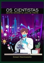 OS Cientistas Sempre Estar?o Na Linha de Frente