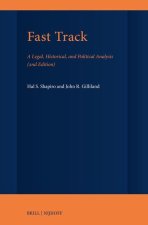 Fast Track: A Legal, Historical, and Political Analysis (2nd Edition)
