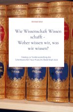 Wie Wissenschaft Wissen schafft - Woher wissen wir, was wir wissen?