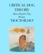Critical Dog Theory: How a Regular Dog Became Doctor Do